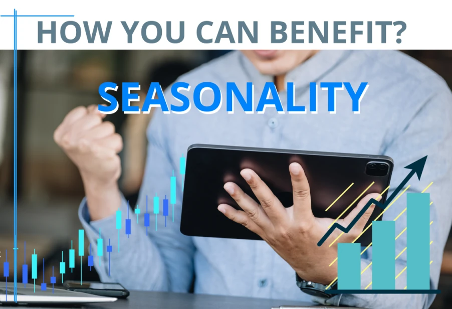 How can i benefit from Seasonality?